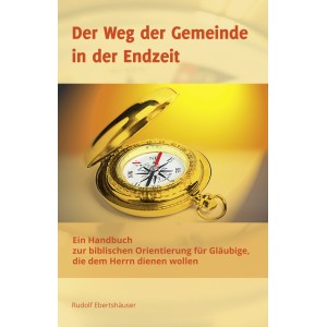 Der Weg der Gemeinde in der Endzeit - E-Book